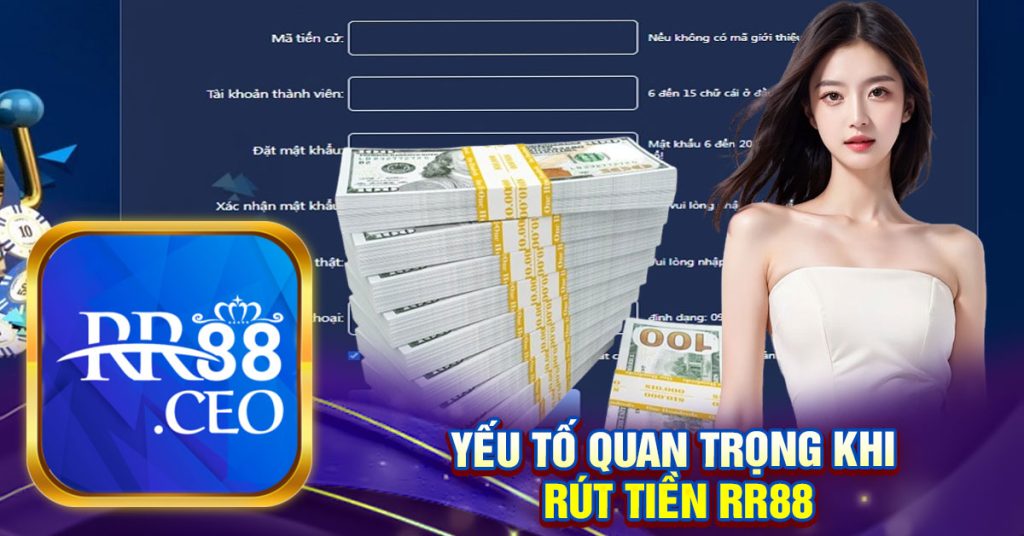 Yếu tố quan trọng khi rút tiền rr88