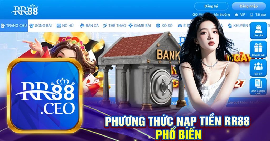 phương thức nạp tiền rr88 
phổ biến