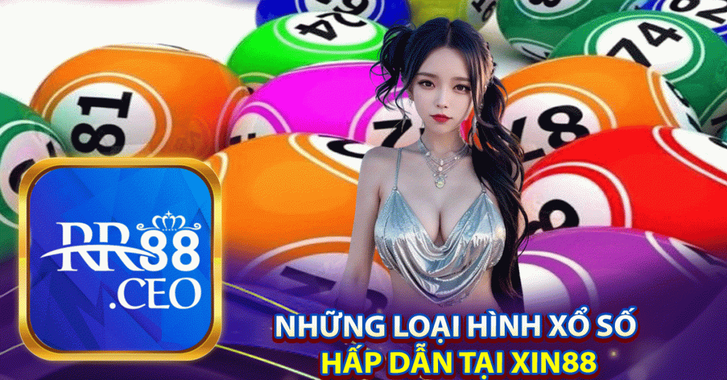 Những loại hình xổ số 
hấp dẫn tại Xin88